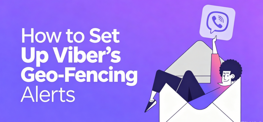 Viber's Geo-Fencing Alerts